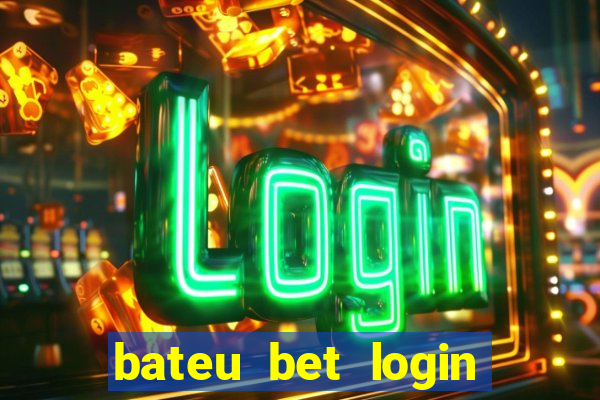 bateu bet login entrar na minha conta